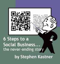 6 Steps to a Social Business, the never-ending story by Stephen Kastner
